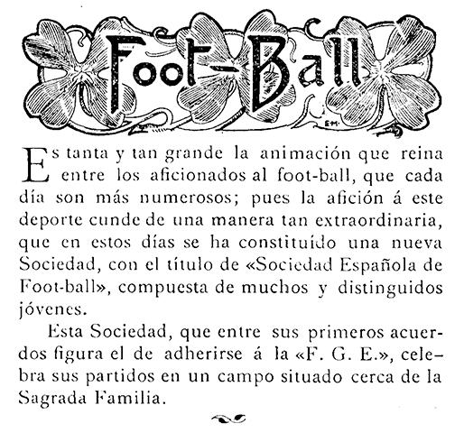 ‘Los Deportes’ publica la primera noticia sobre la fundación del Club, llamado Sociedad Española de Foot-Ball. En 1901 se renombra Club Español de Foot-Ball